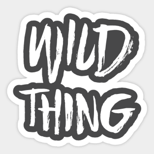 Wild Thing - White Text Sticker